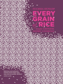Every Grain of Rice: Simple Chinese Home Cooking - Fuchsia Dunlop (Hardback) 07-06-2012 