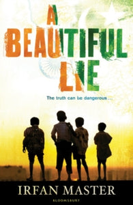 A Beautiful Lie - Irfan Master (Paperback) 04-01-2011 Short-listed for Waterstone's Children's Book Prize 2011.