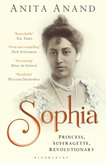Sophia: Princess, Suffragette, Revolutionary - Anita Anand (Paperback) 10-09-2015 