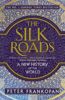 The Silk Roads: A New History of the World - Peter Frankopan (Paperback) 01-06-2016 