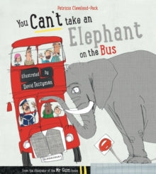 You Can't Take An Elephant On the Bus - Patricia Cleveland-Peck; David Tazzyman (Paperback) 09-04-2015 