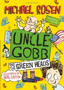 Uncle Gobb And The Green Heads - Michael Rosen; Neal Layton (Paperback) 11-Jan-18 