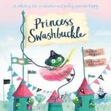 Princess Swashbuckle - Hollie Hughes; Deborah Allwright (Paperback) 09-Aug-18 