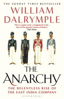 The Anarchy: The Relentless Rise of the East India Company - William Dalrymple (Paperback) 03-Sep-20 