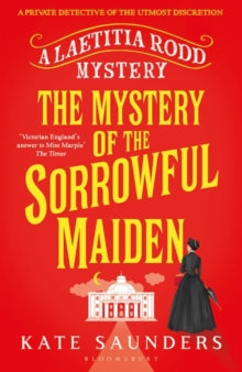 A Laetitia Rodd Mystery  The Mystery of the Sorrowful Maiden - Kate Saunders (Paperback) 07-07-2022 