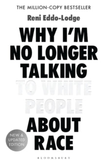 Why I'm No Longer Talking to White People About Race: The #1 Sunday Times Bestseller - Reni Eddo-Lodge (Paperback) 08-03-2018 