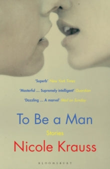 To Be a Man: 'One of America's most important novelists' (New York Times) - Nicole Krauss (Paperback) 08-07-2021 