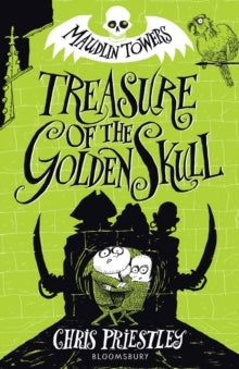Maudlin Towers  Treasure of the Golden Skull - Chris Priestley (Paperback) 04-Oct-18 