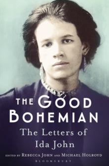 The Good Bohemian: The Letters of Ida John - Michael Holroyd; Rebecca John (Paperback) 17-May-18 