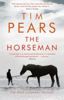 The West Country Trilogy  The Horseman: The West Country Trilogy - Tim Pears (Paperback) 13-07-2017 