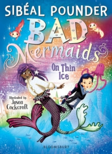 Bad Mermaids  Bad Mermaids: On Thin Ice - Sibeal Pounder; Jason Cockcroft (Paperback) 27-Jun-19 