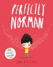 Big Bright Feelings  Perfectly Norman: A Big Bright Feelings Book - Tom Percival; Tom Percival (Paperback) 10-Aug-17 