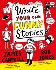 Write Your Own Funny Stories: A laugh-out-loud book for budding writers - James Campbell; Rob Jones (Paperback) 18-02-2021 