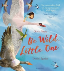 Be Wild, Little One - Olivia Hope; Daniel Egneus (Paperback) 12-05-2022 
