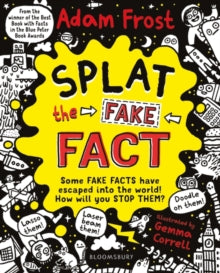 Splat the Fake Fact!: Doodle on them, laser beam them, lasso them - Adam Frost; Gemma Correll (Paperback) 03-May-18 