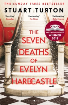 The Seven Deaths of Evelyn Hardcastle: The Sunday Times Bestseller and Winner of the Costa First Novel Award - Stuart Turton (Paperback) 01-10-2018 