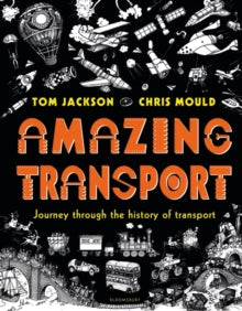 Amazing Transport - Tom Jackson; Chris Mould (Hardback) 07-Feb-19 