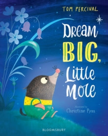Dream Big, Little Mole - Tom Percival; Christine Pym (Paperback) 04-02-2021 