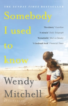 Somebody I Used to Know: A Richard and Judy Book Club Pick 2019 - Wendy Mitchell (Paperback) 07-03-2019 