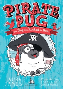 The Adventures of Pug  Pirate Pug - Laura James; Eglantine Ceulemans (Paperback) 10-01-2019 