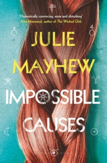 Impossible Causes - Julie Mayhew (Paperback) 01-Oct-20 