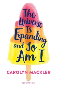 The Universe Is Expanding and So Am I - Carolyn Mackler (Paperback) 09-Aug-18 