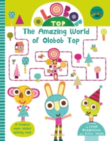 Olobob Top: The Amazing World of Olobob Top - Leigh Hodgkinson; Leigh Hodgkinson; Steve Smith (Paperback) 09-Aug-18 