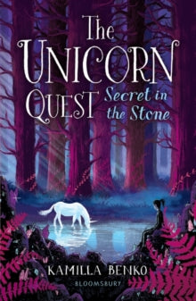 The Unicorn Quest  Secret in the Stone: The Unicorn Quest 2 - Kamilla Benko (Paperback) 21-02-2019 