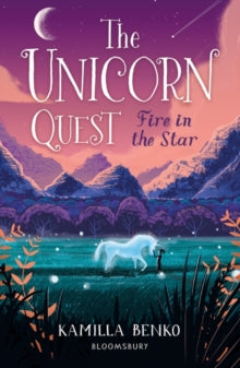 The Unicorn Quest  Fire in the Star: The Unicorn Quest 3 - Kamilla Benko (Paperback) 20-02-2020 