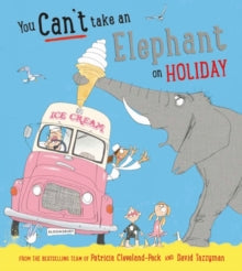 You Can't Take an Elephant on Holiday - Patricia Cleveland-Peck; David Tazzyman (Paperback) 27-05-2021 