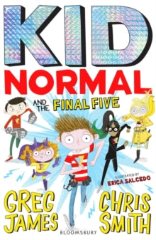 Kid Normal  Kid Normal and the Final Five: Kid Normal 4 - Greg James; Chris Smith; Erica Salcedo (Paperback) 02-04-2020 