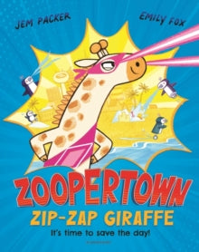 Zoopertown: Zip-Zap Giraffe - Jem Packer; Emily Fox (Paperback) 08-06-2023 