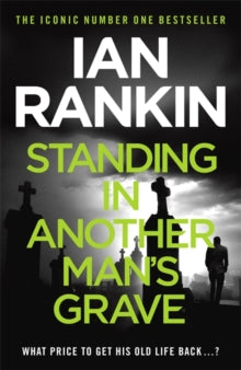 A Rebus Novel  Standing in Another Man's Grave: From the Iconic #1 Bestselling Writer of Channel 4's MURDER ISLAND - Ian Rankin (Paperback) 06-06-2013 Short-listed for Deanston Scottish Crime Book of the Year 2013.