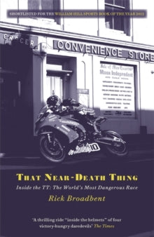 That Near Death Thing: Inside the Most Dangerous Race in the World - Rick Broadbent (Paperback) 02-05-2013 Winner of British Sports Book Awards: Motorsports Book of the Year 2013.
