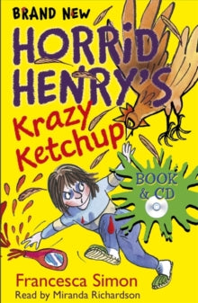 Horrid Henry  Horrid Henry's Krazy Ketchup: Book 23 - Francesca Simon; Tony Ross; Miranda Richardson (Mixed media product) 26-06-2014 Short-listed for Red House Children's Book Award 2016 (UK).