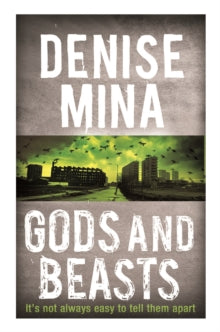 Gods and Beasts - Denise Mina (Paperback) 17-07-2014 Winner of Theakstons Old Peculier Crime Novel of the Year 2013 (UK).