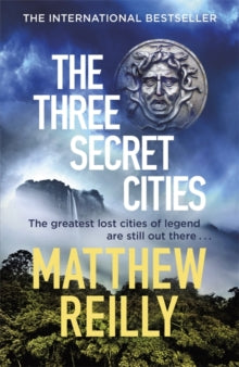 Jack West Series  The Three Secret Cities: 'The hottest action writer around' Evening Telegraph - Matthew Reilly (Paperback) 11-07-2019 