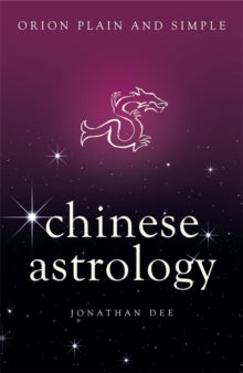Plain and Simple  Chinese Astrology, Orion Plain and Simple - Jonathan Dee (Paperback) 26-01-2017 