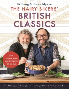 The Hairy Bikers' British Classics: Over 100 recipes celebrating timeless cooking and the nation's favourite dishes - Hairy Bikers (Hardback) 01-Nov-18 