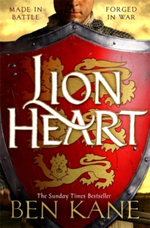 Lionheart: Made in battle. Forged in War - Ben Kane (Paperback) 18-02-2021 