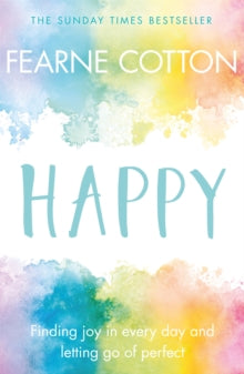 Happy: Finding joy in every day and letting go of perfect - Fearne Cotton (Paperback) 28-Dec-17 