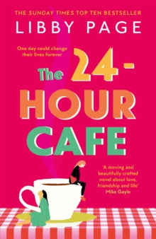The 24-Hour Cafe: An uplifting story of friendship, hope and following your dreams from the top ten bestseller - Libby Page (Paperback) 18-02-2021 