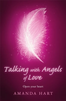 Talking with Angels of Love: Open your Heart - Amanda Hart (Paperback) 23-Jan-20 
