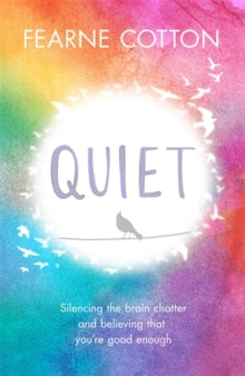 Quiet: Silencing the brain chatter and believing that you're good enough - Fearne Cotton (Paperback) 26-Dec-19 