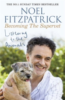 Listening to the Animals: Becoming The Supervet - Professor Noel Fitzpatrick (Paperback) 07-03-2019 