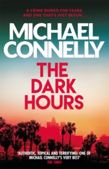 The Dark Hours: The Brand New Blockbuster Ballard & Bosch Thriller - Michael Connelly (Paperback) 12-05-2022 