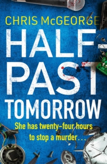 Half-Past Tomorrow - Chris McGeorge (Paperback) 05-08-2021 