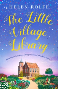 The Little Village Library: The perfect heartwarming story of kindness and community for 2021 - Helen Rolfe (Paperback) 06-02-2020 