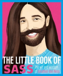 The Little Book of Sass: The Wit and Wisdom of Jonathan Van Ness - Various (Hardback) 04-04-2019 
