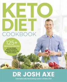 Keto Diet Cookbook: from the bestselling author of Keto Diet - Dr Josh Axe (Paperback) 26-12-2019 